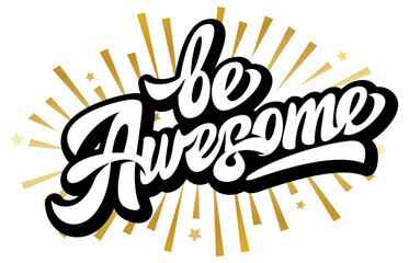calligraphic stylish inscription be awesome. editable template for motivational poster design. vecto