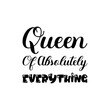 queen of absolutely everything black lettering quote