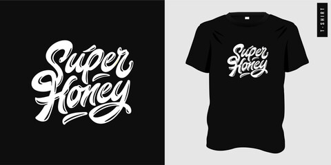 Wall Mural - Super honey lettering t-shirt graphic design, typography on black white background, monochrome style, calligraphy, quote, t-shirt print, tee, clothing template, suitable for teens. Vector illustration