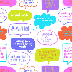 Seamless pattern with a colorful set of speech bubbles and ironic quotes. Handwritten lettering about daily life, adulthood, daily life from an ironic perspective. Phrases everyone could relate to.