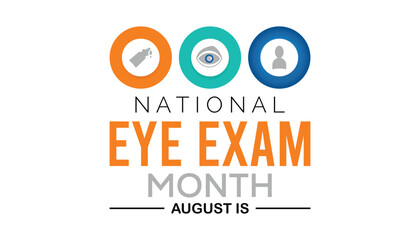 Wall Mural - August is National Eye Exam Month. Holiday concept. Template for background, banner, card, poster.