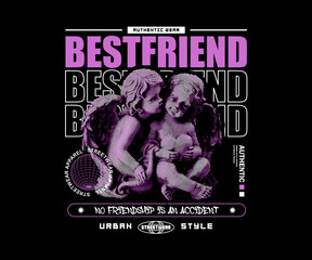 best friend slogan print design with baby angel statue in halftone style street art, for streetwear and urban style t-shirts design, hoodies, etc