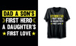 © Graphic Artist BD - Dad A Son's First Hero A Daughter's First love Father t-shirt design, Vector graphic, typographic poster or t-shirt.