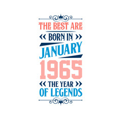 Wall Mural - Best are born in January 1965. Born in January 1965 the legend Birthday