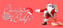 Banner With Text CHRISTMAS IN JULY And Santa Claus With Cocktail Sitting On Beach Chair