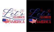 Let’s Celebrate America Svg Vector File. 4th Of July Quotes Svg