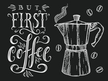 But First, Coffee - Hand Drawn Typography Poster