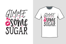 T Shirt Design Concept Gimme Some Sugar