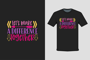 Poster - t shirt design with text let's make a difference together