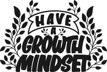 Wall Mural - Have a Growth Mindset, Motivational Typography Quote Design.
