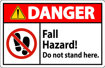 Danger Sign Fall Hazard, Do Not Stand Here On White Background