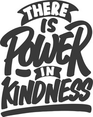Wall Mural - There is Power in Kindness, Motivational Typography Quote Design.