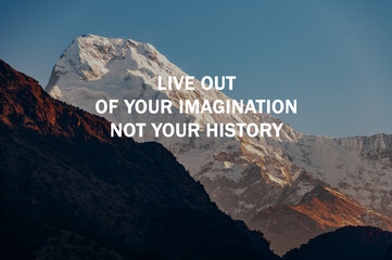 Wall Mural - Snow-capped mountain with Inspirational quotes - Live out of your imagination not your history