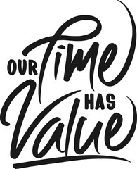 Wall Mural - Our Time Has Value, Motivational Typography Quote Design.