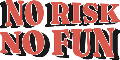 Wall Mural - No Risk No Fun, Motivational Typography Quote Design.