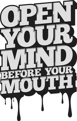 Wall Mural - Open Your Mind Before Your Mouth, Motivational Typography Quote Design.