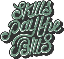 Wall Mural - Skills Pay the Bills, Motivational Typography Quote Design.