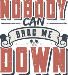 Wall Mural - Nobody Can Drag Me Down, Motivational Typography Quote Design.