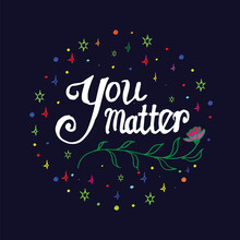 Hand Lettering Calligraphy Of You Matter