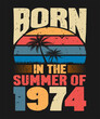 © Art_House254 - Born in the summer of 1974, born in summer 1974 vintage birthday quote