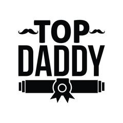 Wall Mural - Top daddy, father's day SVG shirt design, happy fathers day shirt print template, daddy, papa, dad, father shirt design
