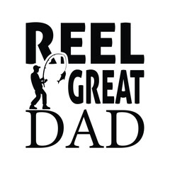 Wall Mural - Reel great dad, Father's day SVG design, Happy fathers day shirt