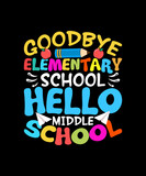 Fototapeta Panele - Back To school T-shirt Design Goodbye Elementary School Hello Middle School