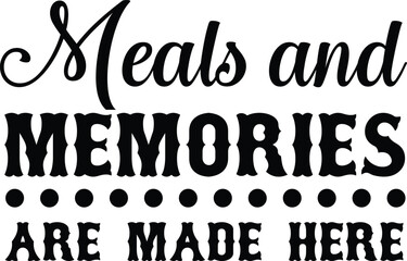 Meals & memories, Cooking Vintage design, kitchen cutting board, svg Files for Cutting and Silhouette, 
Kitchen Quotes Hand drawn lettering phrase,
restaurant, logo, bakery, kitchen eps