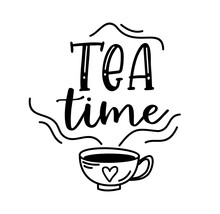 Tea Time. Vector Typography Quote. Cursive Design Text. Lettering Vector Logo For Poster, Flyer, Banner, Menu Cafe. Hand Drawn Slogan - Tea Time. Black And White Illustration With Cup.