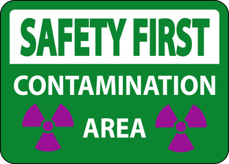 Safety First Radioactive Materials Sign Caution Contamination Area