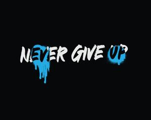 Wall Mural - Never give up typography slogan for print t shirt design