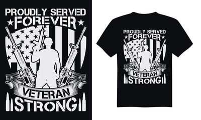 Wall Mural - Proudly Served Forever Veteran Strong - Veteran t-shirt design, funny military, us army, typography vector illustration