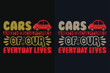 Wall Mural - Cars Are The Sculptures Of Our Everyday Lives, Car Lover T-Shirt, Classic Car, Custom Car Shirt, Cars, Customized, Gift For Dad, Promise Shirt, Gift For Car Lover, Funny Car Lover Gift