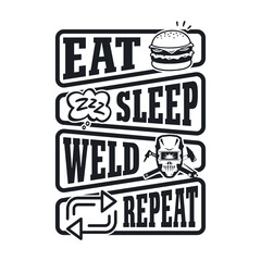 Eat sleep weld repeat - Welder t shirts design, Vector graphic, typographic poster or t-shirt