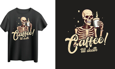 Wall Mural - Coffee till Death, skeleton with coffee t-shirt design
