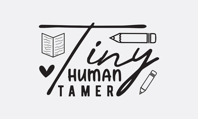 Wall Mural - Tiny human tamer svg, Teacher SVG Bundle, School and Teach, Back to School svg, Teacher Gift , Teacher Shirt, Cut Files for Cricut