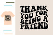 Thank you for being a friend t shirt design 