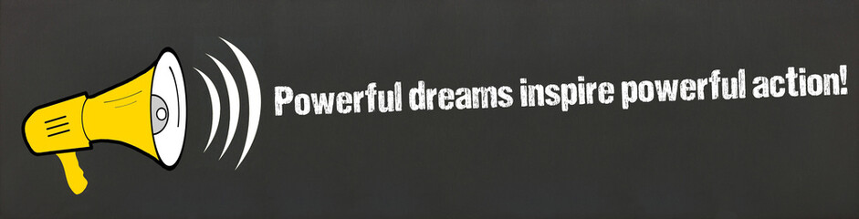 Poster - Powerful dreams inspire powerful action!	