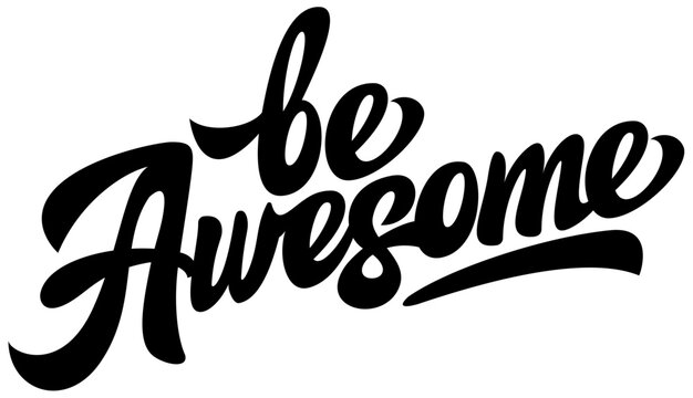 Calligraphic stylish black inscription Be awesome. Template for motivational poster design. Vector illustration