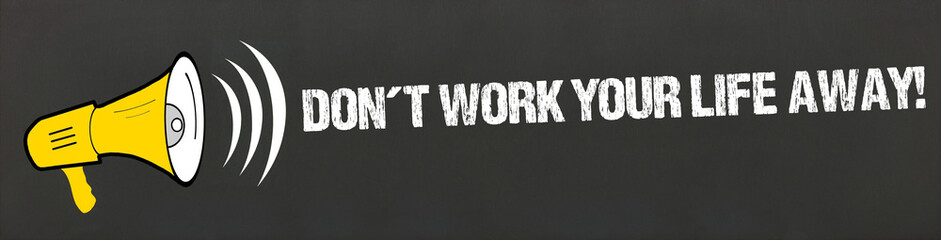 Sticker - Don´t work your life away!