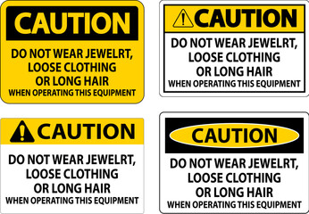 Wall Mural - Caution Sign Do Not Wear Jewelry, Loose Clothing Or Long Hair When Operating This Equipment