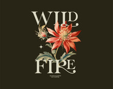 Typographic T-shirt Design, Watercolor Flowers Bouquet And Wild Fire Quote