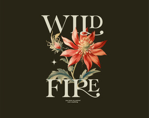 typographic t-shirt design, watercolor flowers bouquet and wild fire quote