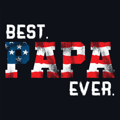 Wall Mural - Best Papa Ever Shirt American Flag Patriotic Dad Daddy T-Shirt