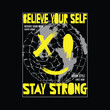 Believe your self, stay strong typography slogan for print t shirt design