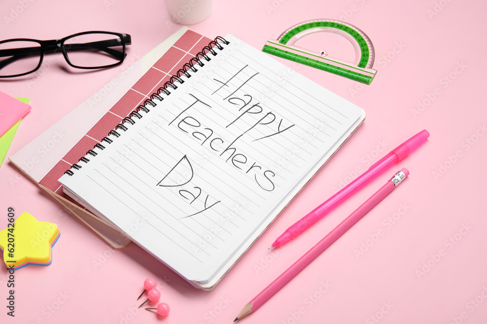 Notebooks with text HAPPY TEACHERS DAY, eyeglasses and different stationery on pink background