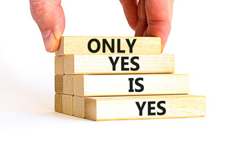 Wall Mural - Only yes is yes symbol. Concept words Only yes is yes on wooden blocks on a beautiful white table white background. Businessman hand. Business, psychological only yes is yes concept.