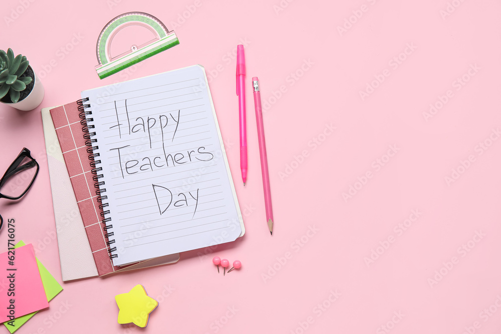 Notebooks with text HAPPY TEACHERS DAY, eyeglasses and different stationery on pink background