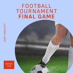 Canvas Print - Football tournament final game text in red with legs of caucasian male player and football, on blue