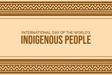 International Day Of The World's Indigenous People